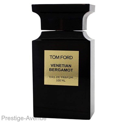 Tom Ford - Парфюмированая вода Venetian Bergamot 100 мл