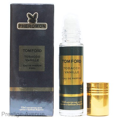 Tom Ford - Tobacco Vanille шариковые духи с феромонами 10 ml