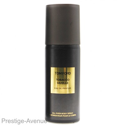 Дезодорант Tom Ford Tobacco Vanille unisex 150 ml