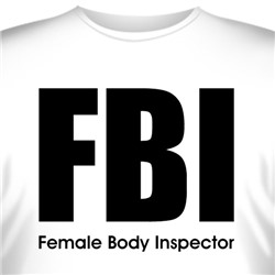 Футболка "FBI - Femaly Body Inspector"